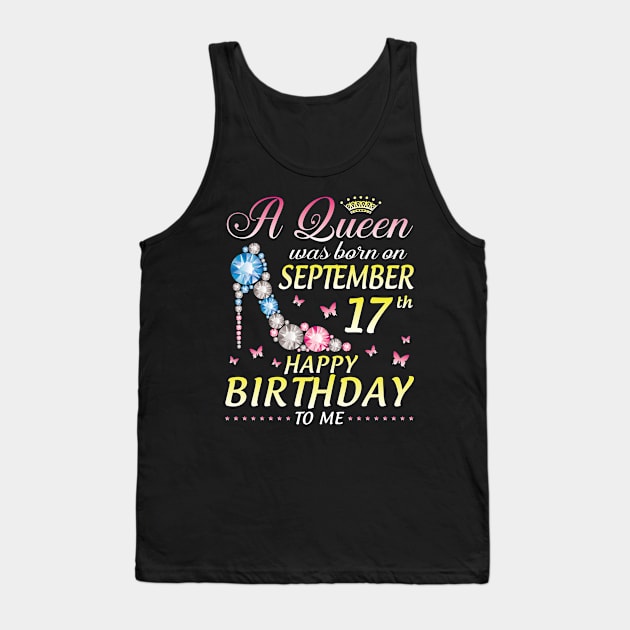 A Queen Was Born On September 17th Happy Birthday To Me Girl Tank Top by joandraelliot